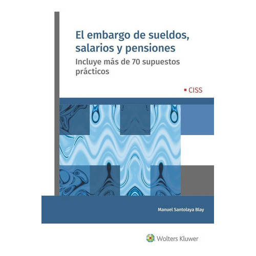 El Embargo De Sueldos, Salarios Y Pensiones, De Santolaya Blay, Manuel. Editorial Ciss, Tapa Blanda En Español
