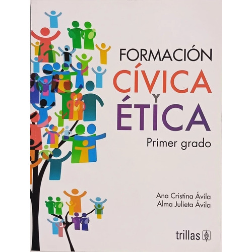 Formación Cívica Y Ética 1, De Avila, Ana Cristina Avila, Alma Julieta., Vol. 1. Editorial Trillas, Tapa Blanda, Edición 1a En Español, 2018