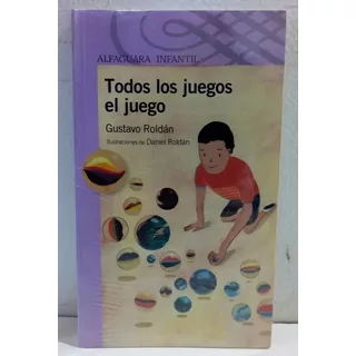 Todos Los Juegos El Juego - Gustavo Roldan Libro Infantil