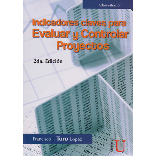 Indicadores Y Claves Para Evaluar Y Controlar Proyectos 2ed, De Francisco J. Toro López. Editorial Ediciones De La U, Tapa Blanda, Edición Ediciones De La U En Español, 2022