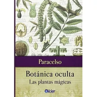 Botanica Oculta Las Plantas Magicas - Paracelso - Kier Libro