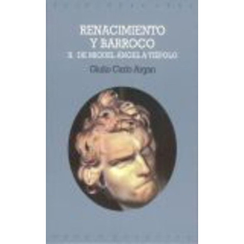 Renacimiento Y Barroco Ii: De Miguel Ángel a Tiépolo, de Argan, Giulio Carlo. Editorial Akal, tapa blanda, edición 1 en español