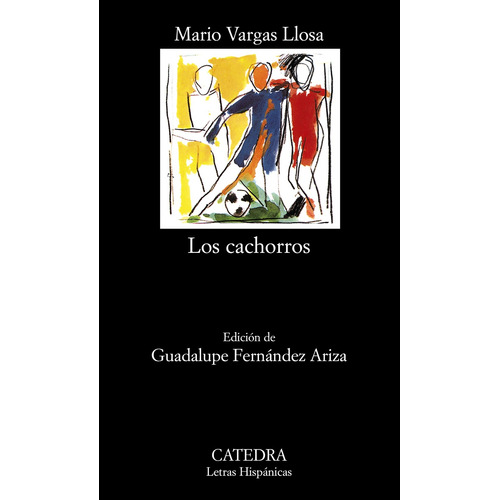 Los cachorros, de Vargas Llosa, Mario. Serie Letras Hispánicas Editorial Cátedra, tapa blanda en español, 2010