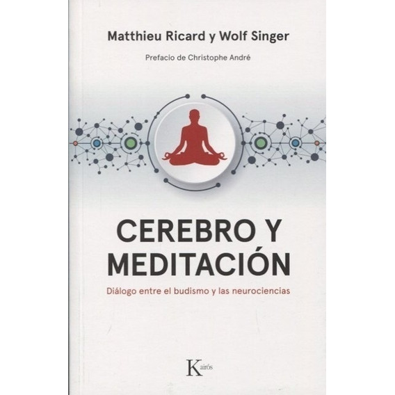 Cerebro Y Meditacion - Dialogo Entre Budismo Y Neurociencias