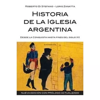 Historia De La Iglesia Argentina, De Di Stefano, Roberto. Editorial Sudamericana, Tapa Blanda En Español, 2009