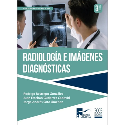 Radiología E Imágenes Diagnósticas/ Restrepo / Cib