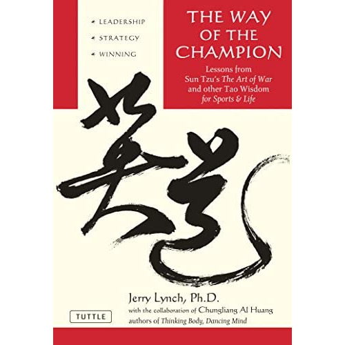 The Way Of The Champion: Lessons From Sun Tzuøs The Art Of War And Other Tao Wisdom For Sports & Life, De Lynch Ph.d., Jerry. Editorial Tuttle Publishing, Tapa Blanda En Inglés