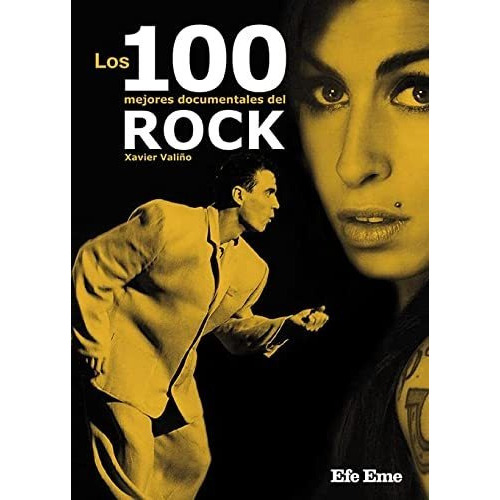 Los 100 Mejores Documentales Del Rock, De Xavier Valiño García. Editorial Efe Eme, Tapa Blanda, Edición 1 En Español, 2022