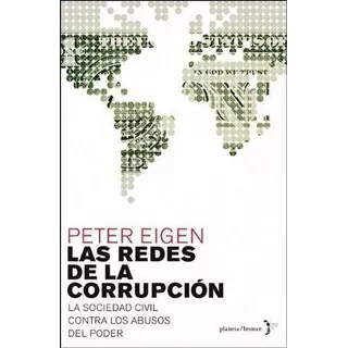 Redes De La Corrupcion, Las, De Eigen, Peter. Editorial Planeta, Tapa Tapa Blanda En Español
