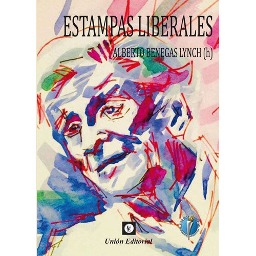 Estampas Liberales, De Benegas, Lynch Alberto., Vol. 1. Union Editorial, Tapa Blanda En Español, 2017