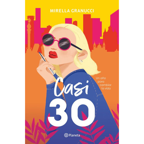 Casi 30: Un Año Para Cambiar La Vida, De Mirella Granucci., Vol. 1.0. Editorial Planeta, Tapa Blanda, Edición 1 En Español, 2023