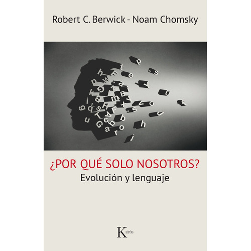 ¿Por qué solo nosotros?: Evolución y lenguaje, de Berwick, Robert C.. Editorial Kairos, tapa blanda en español, 2017