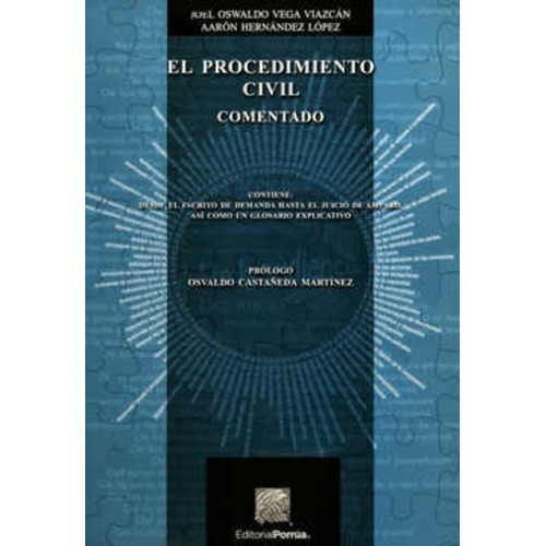 El Procedimiento Civil, De Hernández López, Aarón / Vega Viazcán, Joel Oswaldo. Editorial Porrúa México En Español