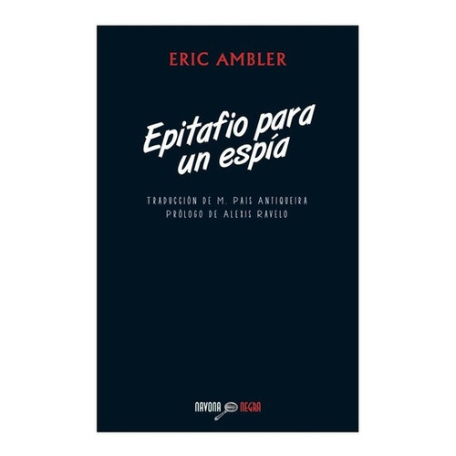 Epitafio Para Un Espia - Eric Ambler, de Eric Ambler. Editorial Navona en español