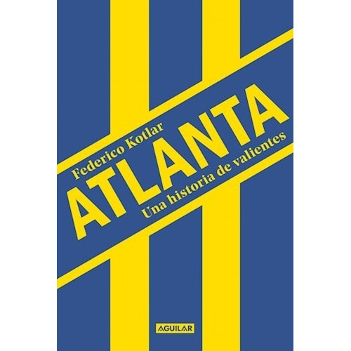 Libro Atlanta , Una Historia De Valientes De Federico Kotlar