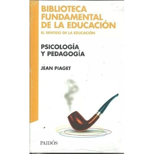 Psicología Y Pedagogía - Piaget, J