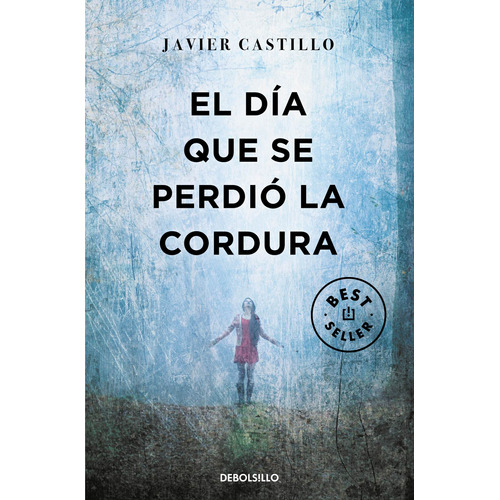 El Día Que Se Perdió La Cordura, de Castillo, Javier. Serie Bestseller Editorial Debolsillo, tapa blanda en español, 2022