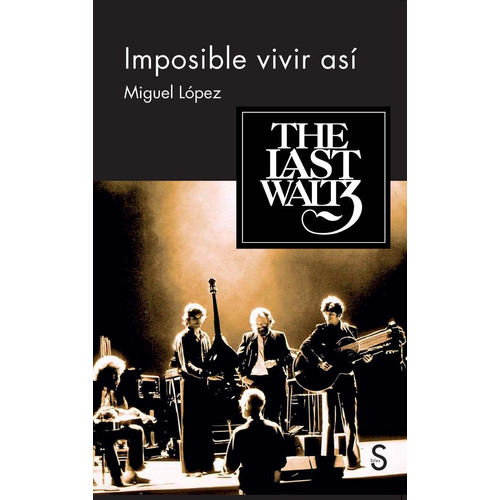 Imposible Vivir Asi - The Last Waltz - Miguel Lopez - Silex