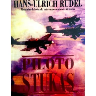 Piloto De Stukas - Hans-ulrich Rudel