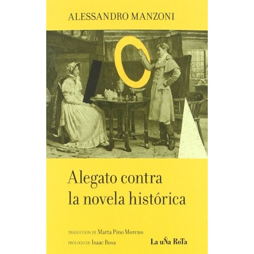 Alegato Contra La Novela Historica, De Alessandro Manzoni. Editorial La Uña Rota, Edición 1 En Español