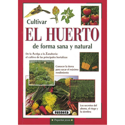 Cultivar El Huerto De Forma Sana Y Natural, De Neri, Margherita. Editorial Susaeta, Tapa Blanda En Español