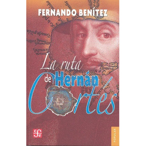 La Ruta De Hernán Cortés, De Fernando Benítez. Editorial Fce En Español