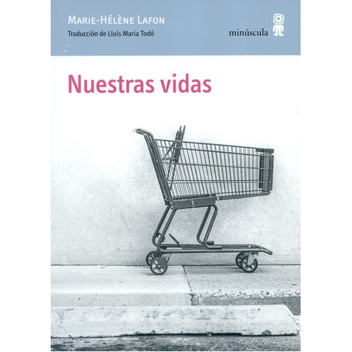 Nuestras Vidas, De Lafon, Marie Hélene. Editorial Minúscula, Tapa Blanda, Edición 1 En Español, 2019