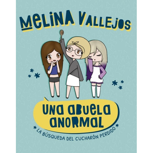Una Abuela Anormal, de Melina Vallejos. Editorial Altea, tapa blanda en español, 2021