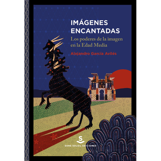Imagenes Encantadas, De Garcia Aviles,alejandro. Editorial Sans Soleil Ediciones En Español