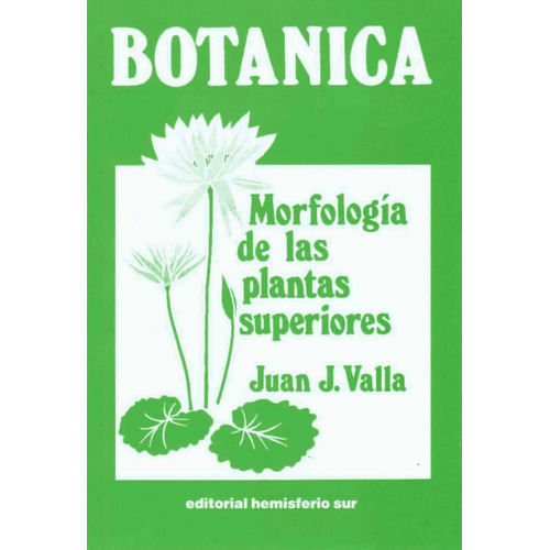 Botánica : Morfología De Las Plantas Superiores - Juan Valla