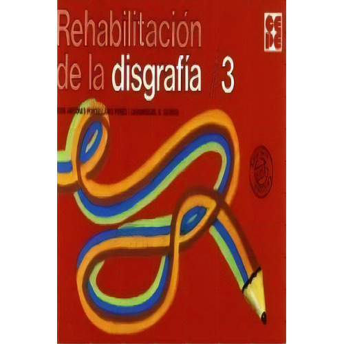 Rehabilitaciãâ³n De La Disgrafãâa 3, De Portellano Pérez, José Antonio. Editorial Ciencias De La Educación Preescolar Y Especial, Tapa Blanda En Español