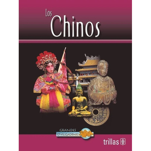 Los Chinos Serie: Grandes Civilizaciones, De Clements, Jonathan., Vol. 1. Editorial Trillas, Tapa Blanda En Español, 2004