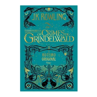 Animais Fantásticos - Os Crimes De Grindelwald, De Rowling, J. K.. Editora Rocco Ltda, Capa Dura Em Português, 2018