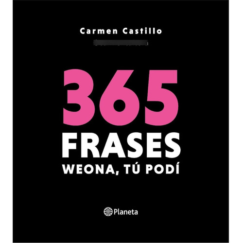 365 Frases: Weona, Tú Podí - Carmen Castillo