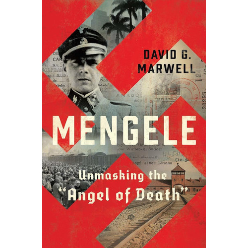 Mengele: Unmasking The  Angel Of Death : Unmasking The  Angel Of Death , De David G Marwell. Editorial W. W. Norton & Company, Tapa Dura, Edición 2020 En Inglés, 2020