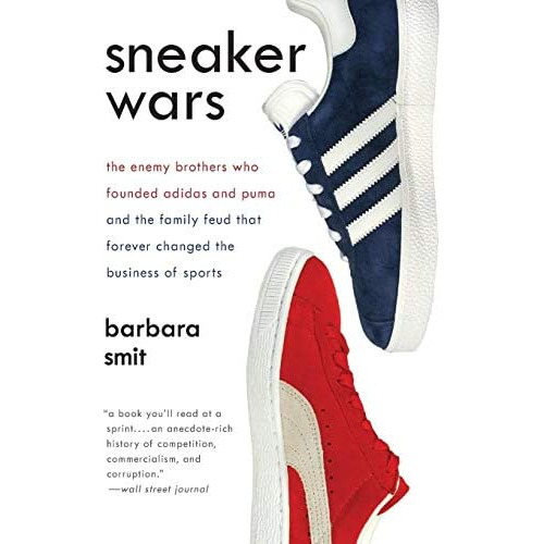 Sneaker Wars : The Enemy Brothers Who Founded adidas And Puma And The Family Feud That Forever Ch..., De Barbara Smit. Editorial Harpercollins Publishers Inc, Tapa Blanda En Inglés