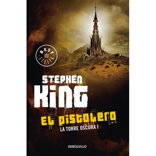 El pistolero (La Torre Oscura 1), de King, Stephen. Serie La Torre Oscura Editorial Debolsillo, tapa blanda en español, 2015
