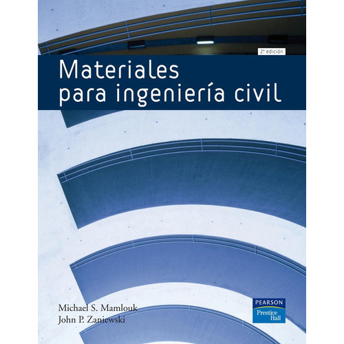 Materiales para la ingenierÃÂa civil, de Mamlouk, Michael S.. Editorial PRENTICE HALL, tapa blanda en español