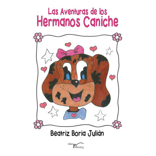 Las Aventuras De Los Hermanos Caniche, De Beatriz Boria Julián. Editorial Liber Factory, Tapa Blanda En Español, 2014