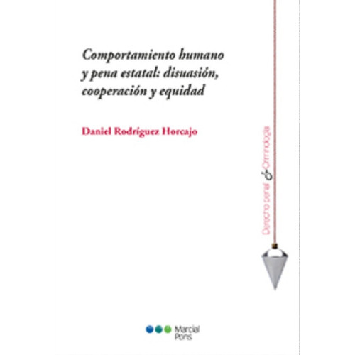 Comportamiento Humano Y Pena Estatal, De Daniel Rodríguez Horcajo. Editorial Marcial Pons En Español