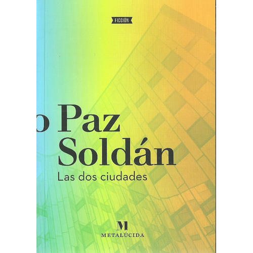 Dos Ciudades, Las, De Paz Soldán, Edmundo. Editorial Metalúcida, Tapa Blanda En Español, 2014