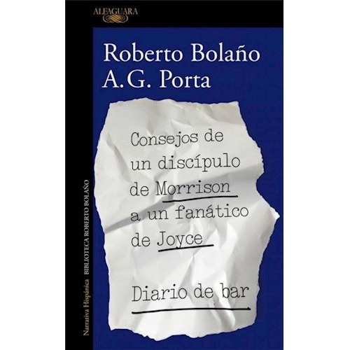 Consejos De Un Discipulo De Morrison A Un Fanatico De Joyce, De Bolaño, Roberto. Editorial Alfaguara, Tapa Blanda En Español, 2018