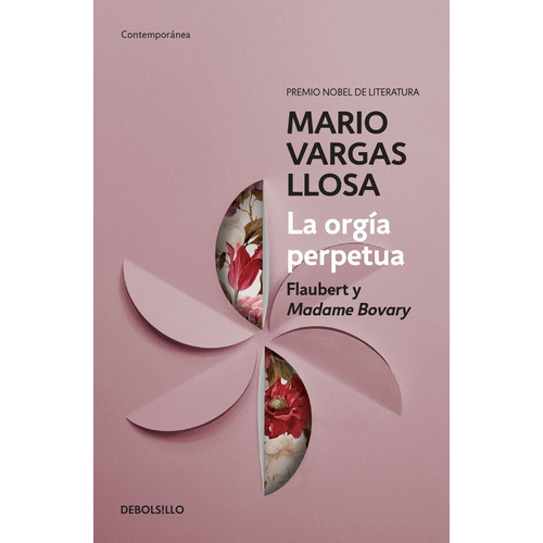 La orgía perpetua: Flaubert y Madame Bovary, de Vargas Llosa, Mario. Serie Contemporánea Editorial Debolsillo, tapa blanda en español, 2016