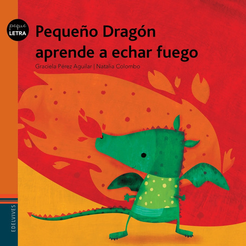 Pequeño Dragon Aprende A Echar Fuego - Pequeletra, de Perez Aguilar, Graciela. Editorial Edelvives, tapa blanda en español, 2019