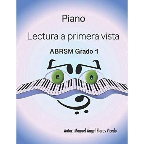 Piano  Lectura A Primera Vista, De Manuel Angel Flores Vicedo. Editorial Independently Published, Tapa Blanda En Español, 2020