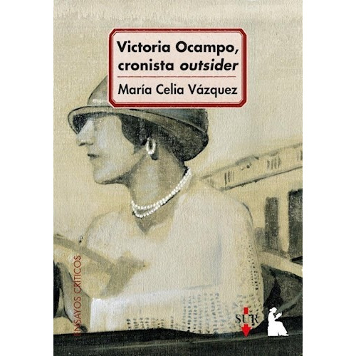 Victoria Ocampo Cronista Outsider - Vazquez Maria Celia (li