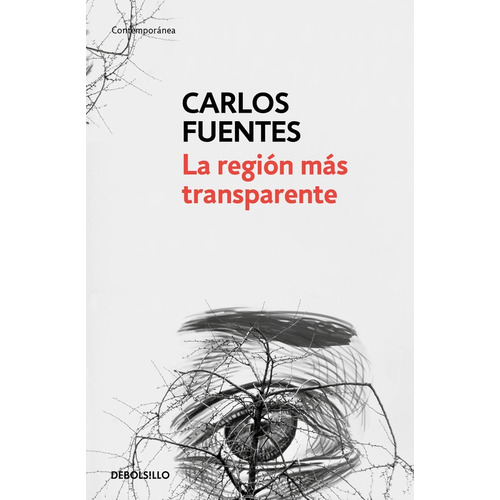 La región más transparente, de Fuentes, Carlos. Serie Contemporánea Editorial Debolsillo, tapa blanda en español, 2016