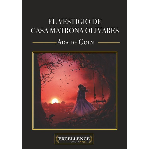El Vestigio De Casa Matrona Olivares, De De Goln, Ada., Vol. No Aplica. Editorial Angels Fortune Editions, Tapa Blanda En Español, 2023