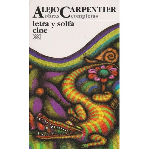 15 Obras Completas Letra Y Solfa Cine, De Carpentier, Alejo. Serie N/a, Vol. Volumen Unico. Editorial Siglo Xxi, Tapa Blanda, Edición 1 En Español