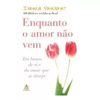 Enquanto O Amor Não Vem De Iyanla Vanzant Pela Sextante (1999)